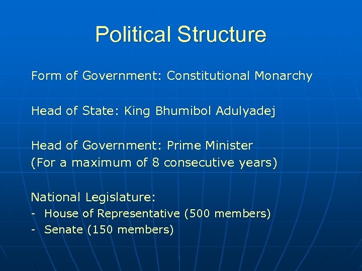 Political Structure Form of Government: Constitutional Monarchy Head of State: King Bhumibol Adulyadej Head