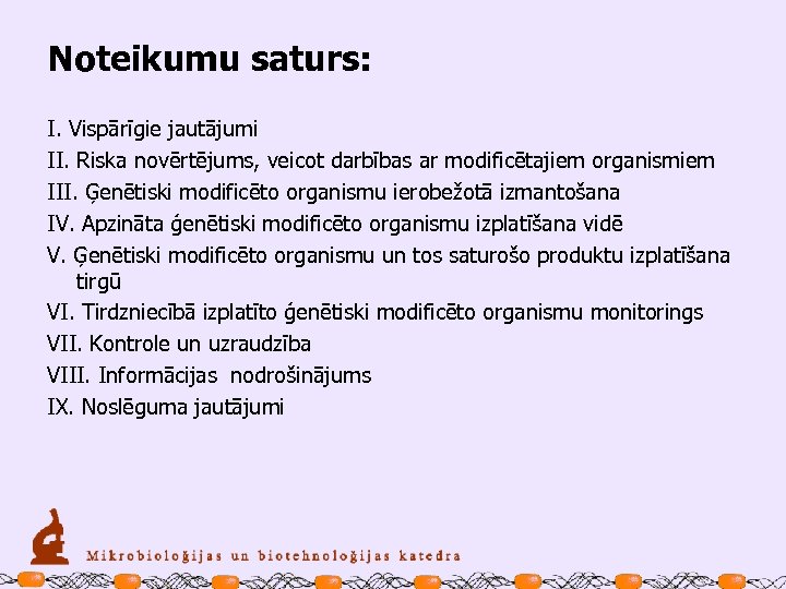 Noteikumu saturs: I. Vispārīgie jautājumi II. Riska novērtējums, veicot darbības ar modificētajiem organismiem III.