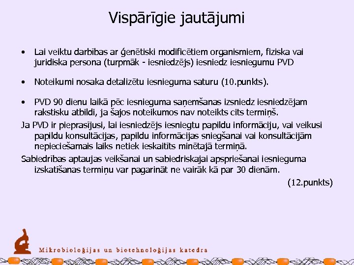 Vispārīgie jautājumi • Lai veiktu darbības ar ģenētiski modificētiem organismiem, fiziska vai juridiska persona