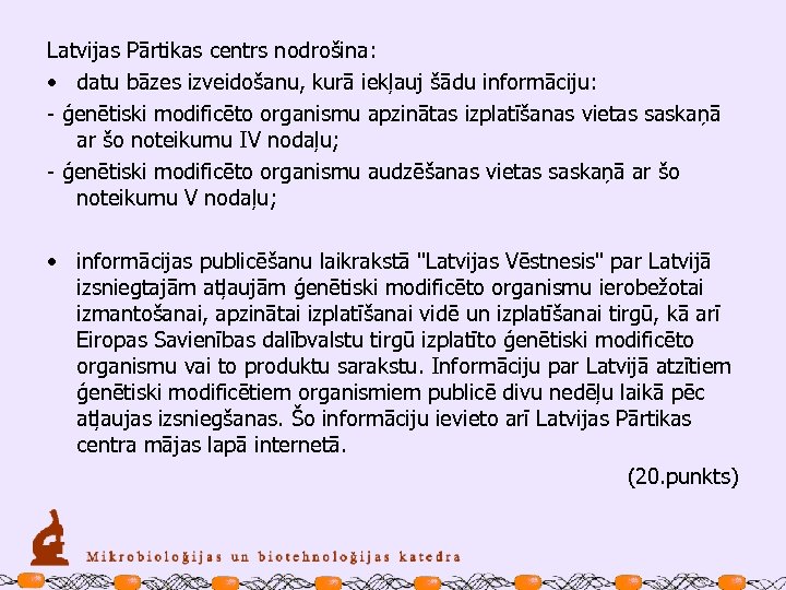 Latvijas Pārtikas centrs nodrošina: • datu bāzes izveidošanu, kurā iekļauj šādu informāciju: - ģenētiski