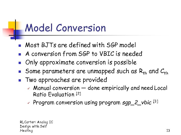 Model Conversion n n Most BJTs are defined with SGP model A conversion from