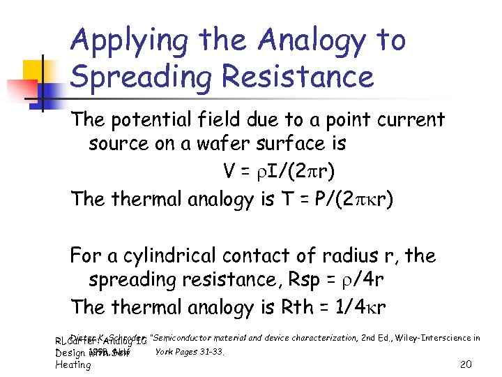 Applying the Analogy to Spreading Resistance The potential field due to a point current