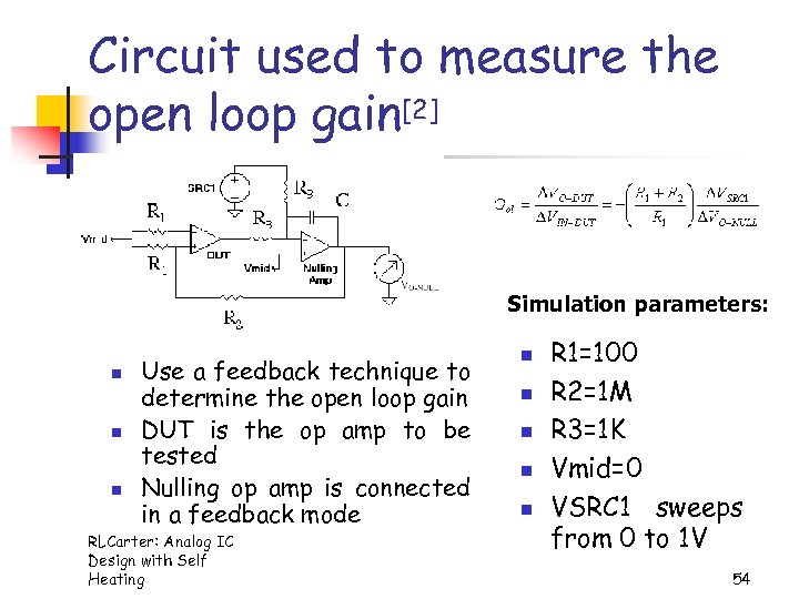 Circuit used to measure the open loop gain[2] Simulation parameters: n n n Use