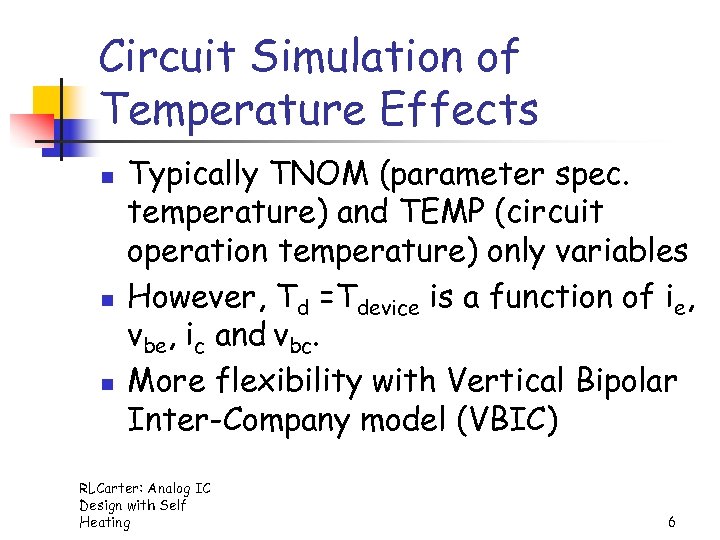 Circuit Simulation of Temperature Effects n n n Typically TNOM (parameter spec. temperature) and