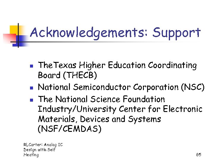 Acknowledgements: Support n n n The. Texas Higher Education Coordinating Board (THECB) National Semiconductor