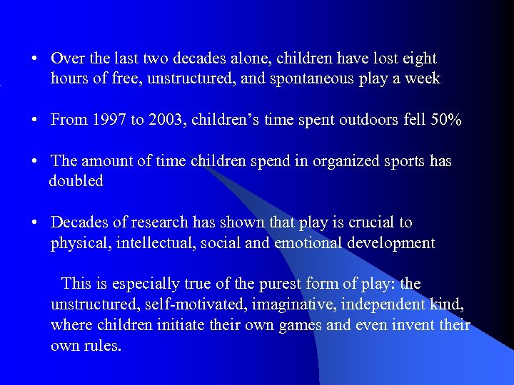  • Over the last two decades alone, children have lost eight hours of