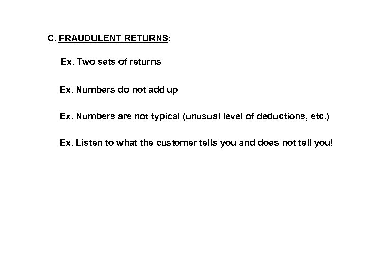 C. FRAUDULENT RETURNS: Ex. Two sets of returns Ex. Numbers do not add up