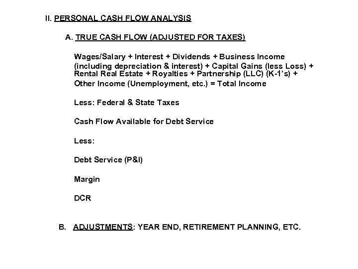 II. PERSONAL CASH FLOW ANALYSIS A. TRUE CASH FLOW (ADJUSTED FOR TAXES) Wages/Salary +