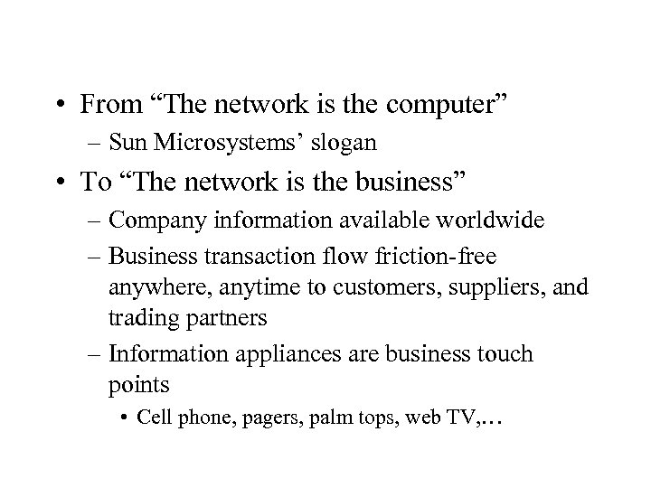  • From “The network is the computer” – Sun Microsystems’ slogan • To