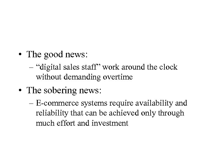  • The good news: – “digital sales staff” work around the clock without