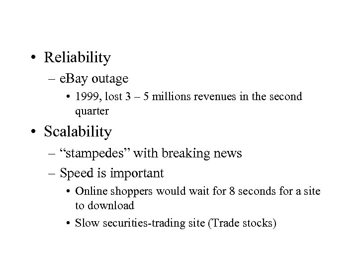  • Reliability – e. Bay outage • 1999, lost 3 – 5 millions