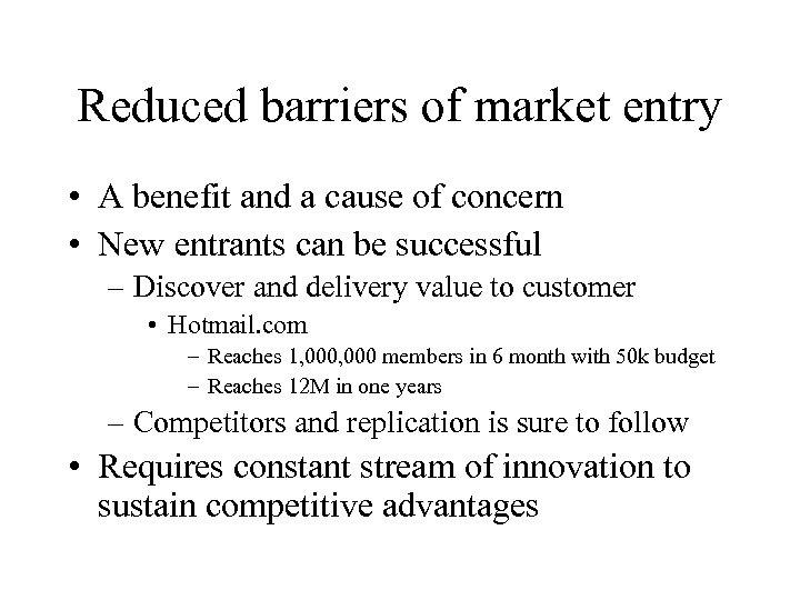 Reduced barriers of market entry • A benefit and a cause of concern •