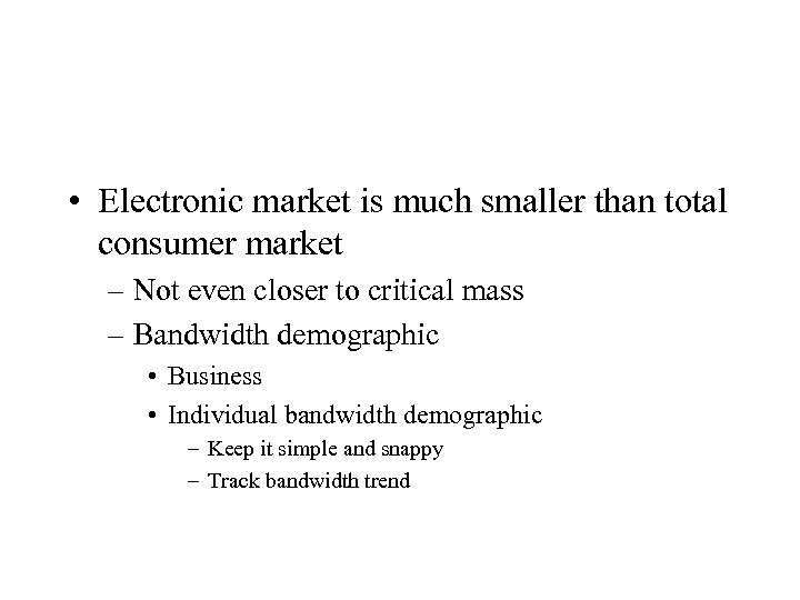  • Electronic market is much smaller than total consumer market – Not even