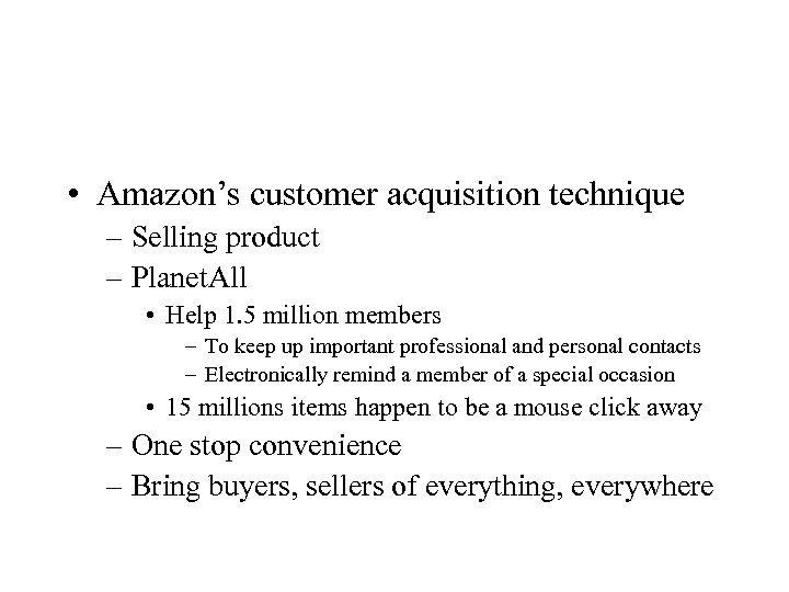  • Amazon’s customer acquisition technique – Selling product – Planet. All • Help