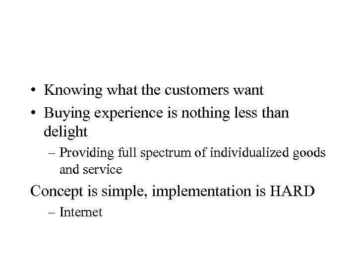  • Knowing what the customers want • Buying experience is nothing less than