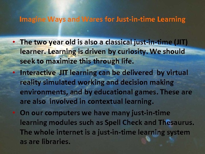 Imagine Ways and Wares for Just-in-time Learning • The two year old is also