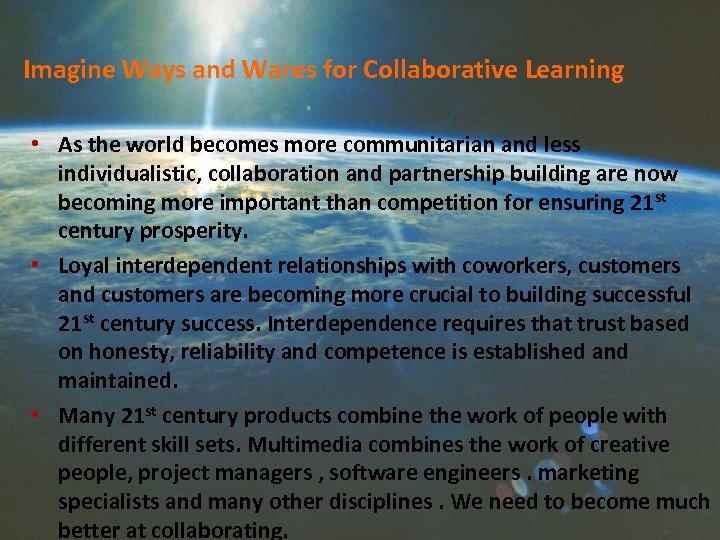 Imagine Ways and Wares for Collaborative Learning • As the world becomes more communitarian