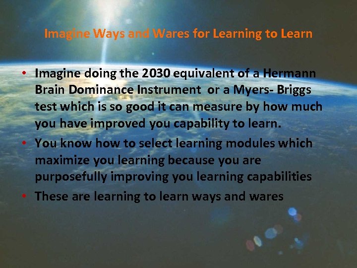 Imagine Ways and Wares for Learning to Learn • Imagine doing the 2030 equivalent