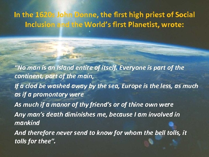 In the 1620 s John Donne, the first high priest of Social Inclusion and