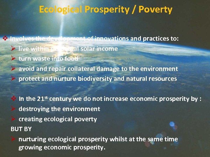 Ecological Prosperity / Poverty v Involves the development of innovations and practices to: Ø