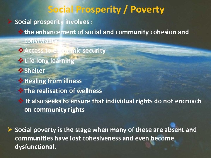 Social Prosperity / Poverty Ø Social prosperity involves : vthe enhancement of social and