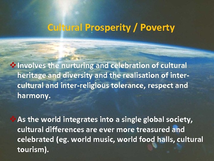 Cultural Prosperity / Poverty v Involves the nurturing and celebration of cultural heritage and