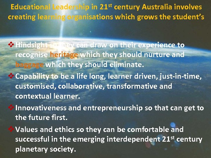 Educational Leadership in 21 st century Australia involves creating learning organisations which grows the