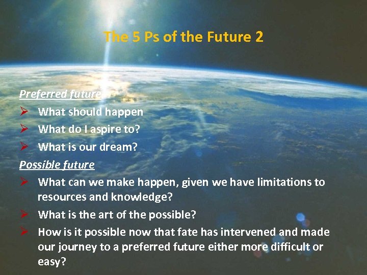 The 5 Ps of the Future 2 Preferred future Ø What should happen Ø