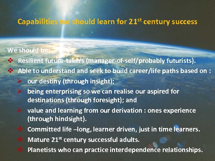 Capabilities we should learn for 21 st century success We should be: v Resilient