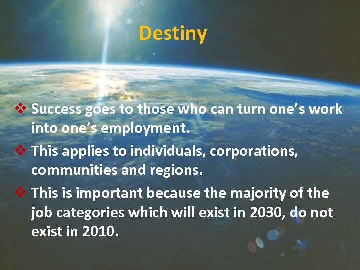 Destiny v Success goes to those who can turn one’s work into one’s employment.