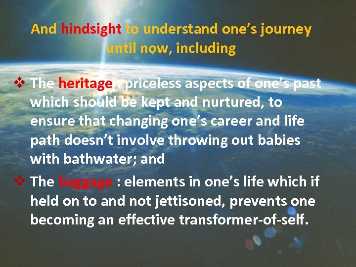 And hindsight to understand one’s journey until now, including v The heritage : priceless