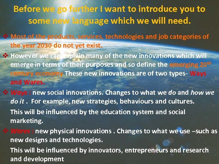 Before we go further I want to introduce you to some new language which