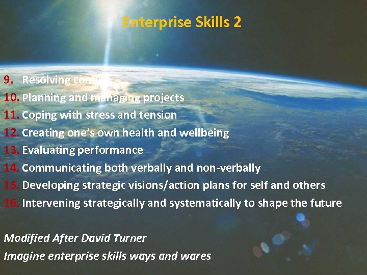 Enterprise Skills 2 9. Resolving conflict 10. Planning and managing projects 11. Coping with