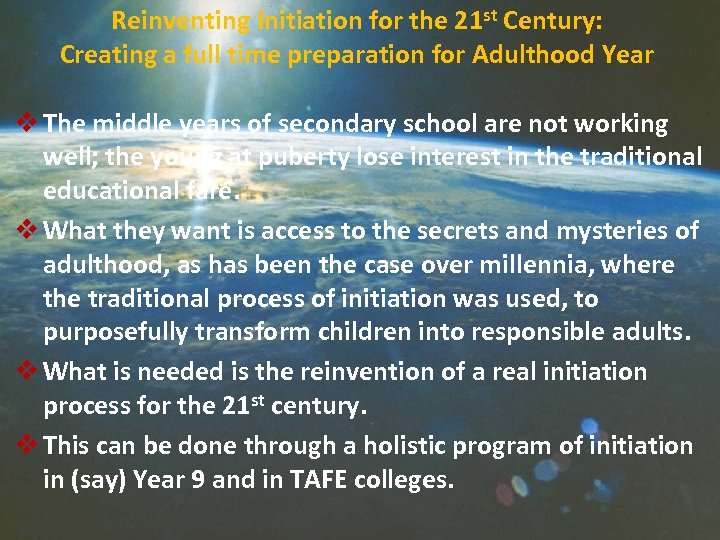 Reinventing Initiation for the 21 st Century: Creating a full time preparation for Adulthood