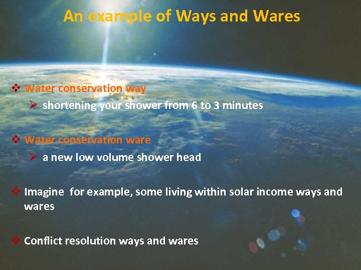 An example of Ways and Wares v Water conservation way Ø shortening your shower