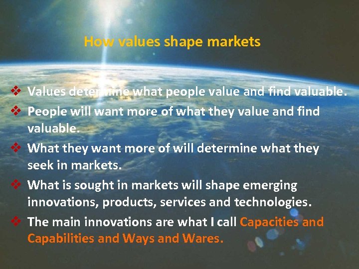 How values shape markets v Values determine what people value and find valuable. v