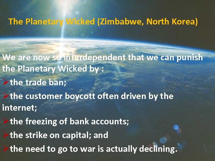 The Planetary Wicked (Zimbabwe, North Korea) We are now so interdependent that we can