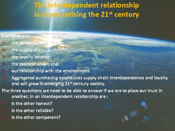 The interdependent relationship is characterising the 21 st century Examples are: Ø the personal