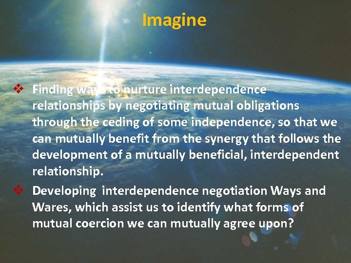 Imagine v Finding ways to nurture interdependence relationships by negotiating mutual obligations through the