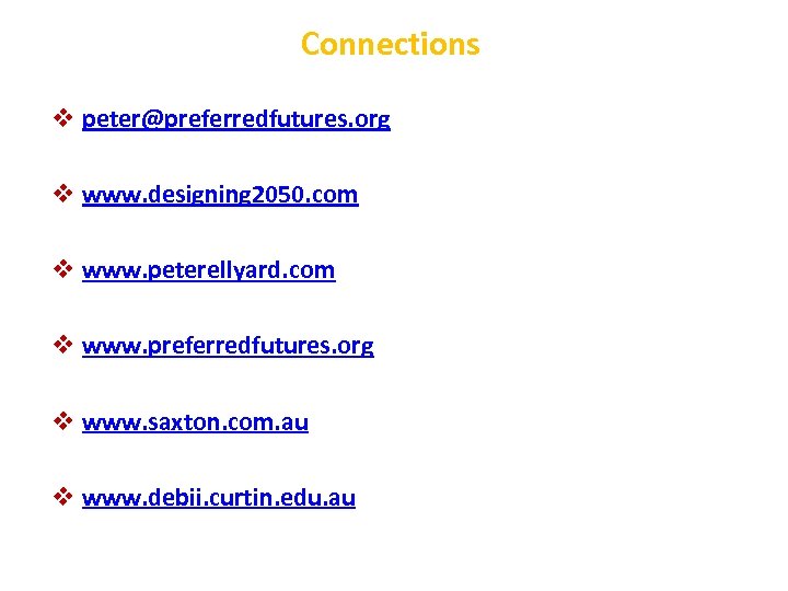 Connections v peter@preferredfutures. org v www. designing 2050. com v www. peterellyard. com v