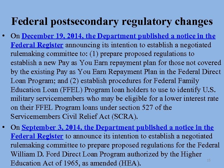 Federal postsecondary regulatory changes • On December 19, 2014, the Department published a notice