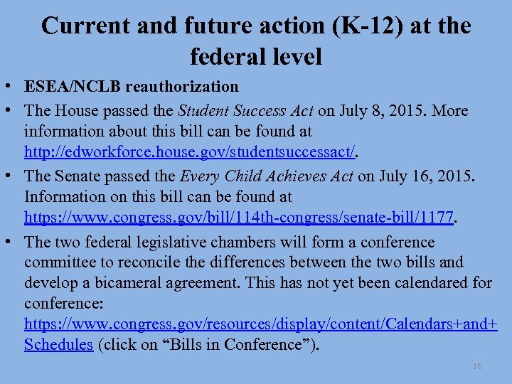 Current and future action (K-12) at the federal level • ESEA/NCLB reauthorization • The