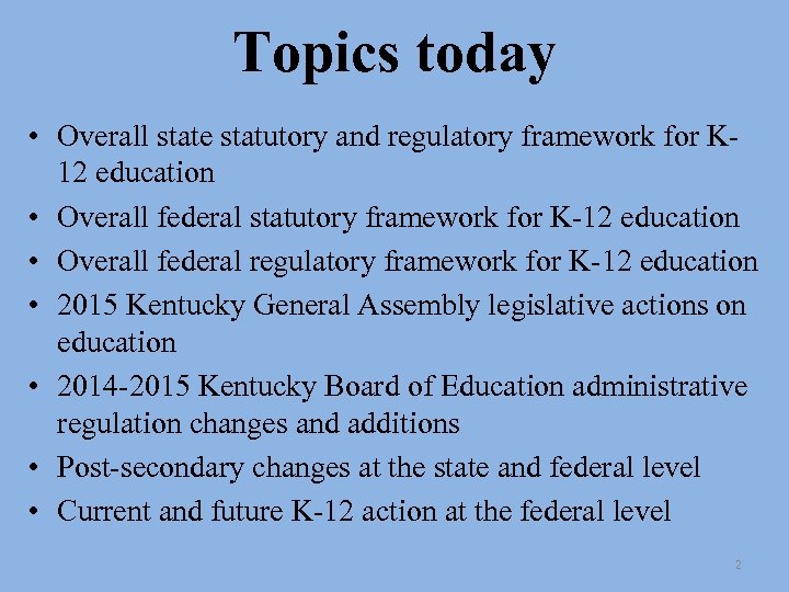 Topics today • Overall state statutory and regulatory framework for K 12 education •