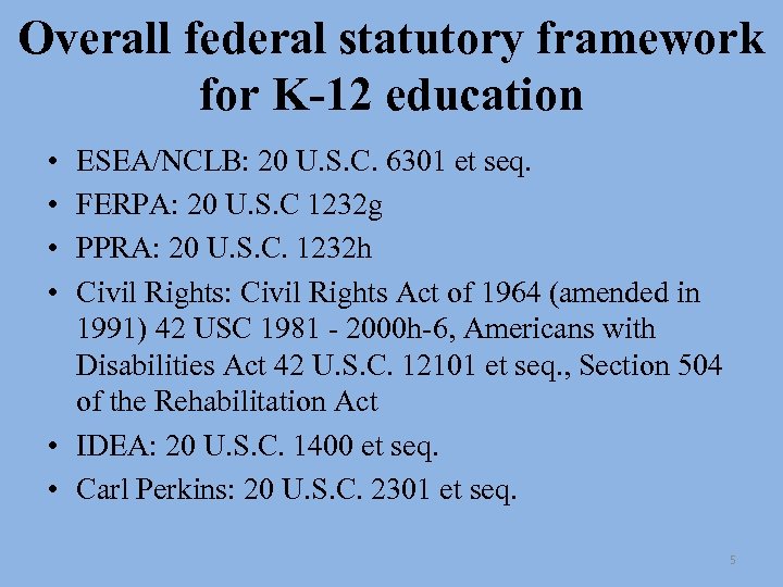 Overall federal statutory framework for K-12 education • • ESEA/NCLB: 20 U. S. C.