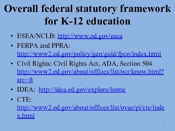 Overall federal statutory framework for K-12 education • ESEA/NCLB: http: //www. ed. gov/esea •
