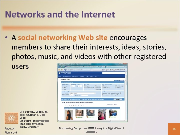 Networks and the Internet • A social networking Web site encourages members to share