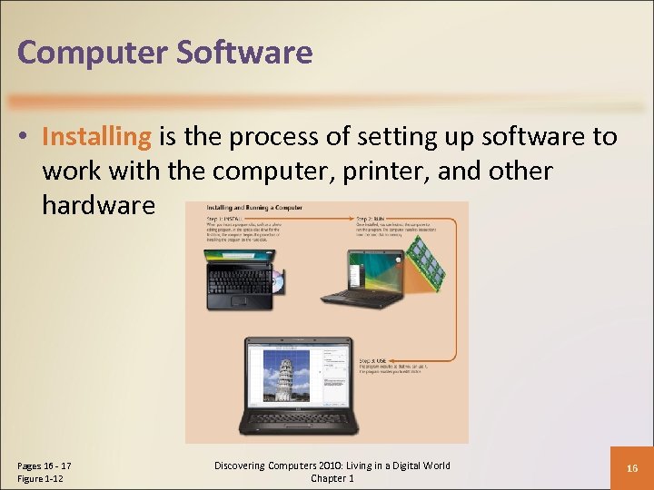 Computer Software • Installing is the process of setting up software to work with