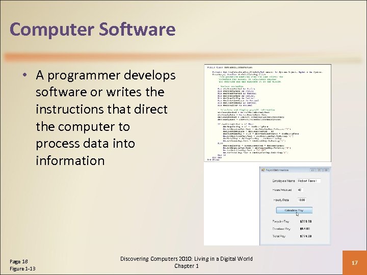 Computer Software • A programmer develops software or writes the instructions that direct the