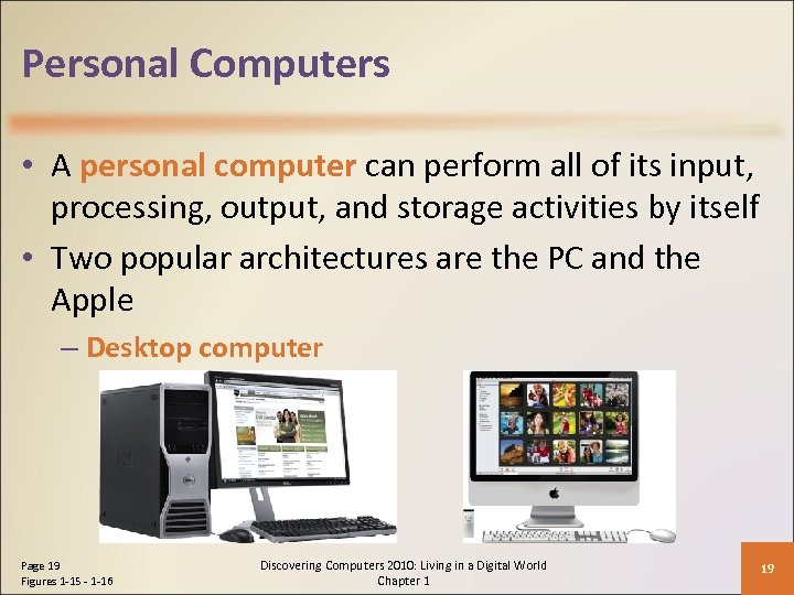 Personal Computers • A personal computer can perform all of its input, processing, output,