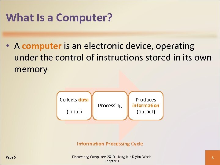 What Is a Computer? • A computer is an electronic device, operating under the